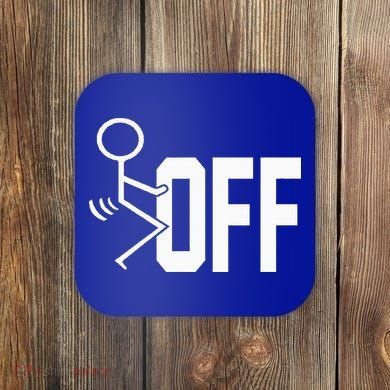 Funny Fuck Off Meme Coaster