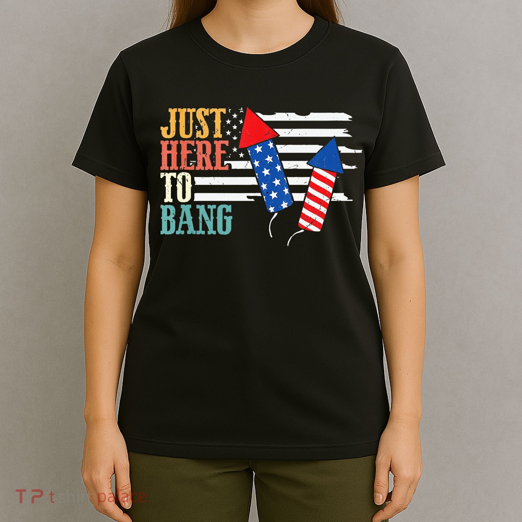 Funny Fourth Of July 4th Of July Im Just Here To Bang T-Shirt