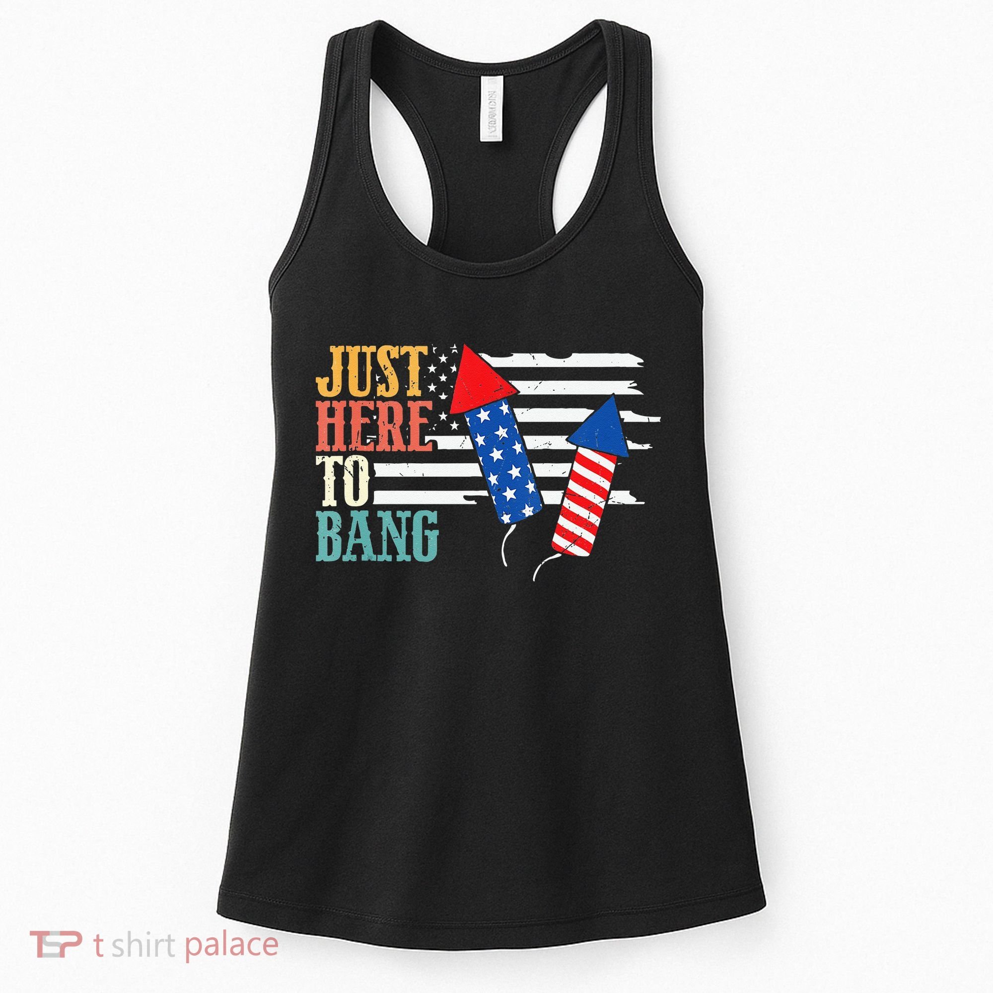 Funny Fourth Of July 4th Of July Im Just Here To Bang Women's Tank Top