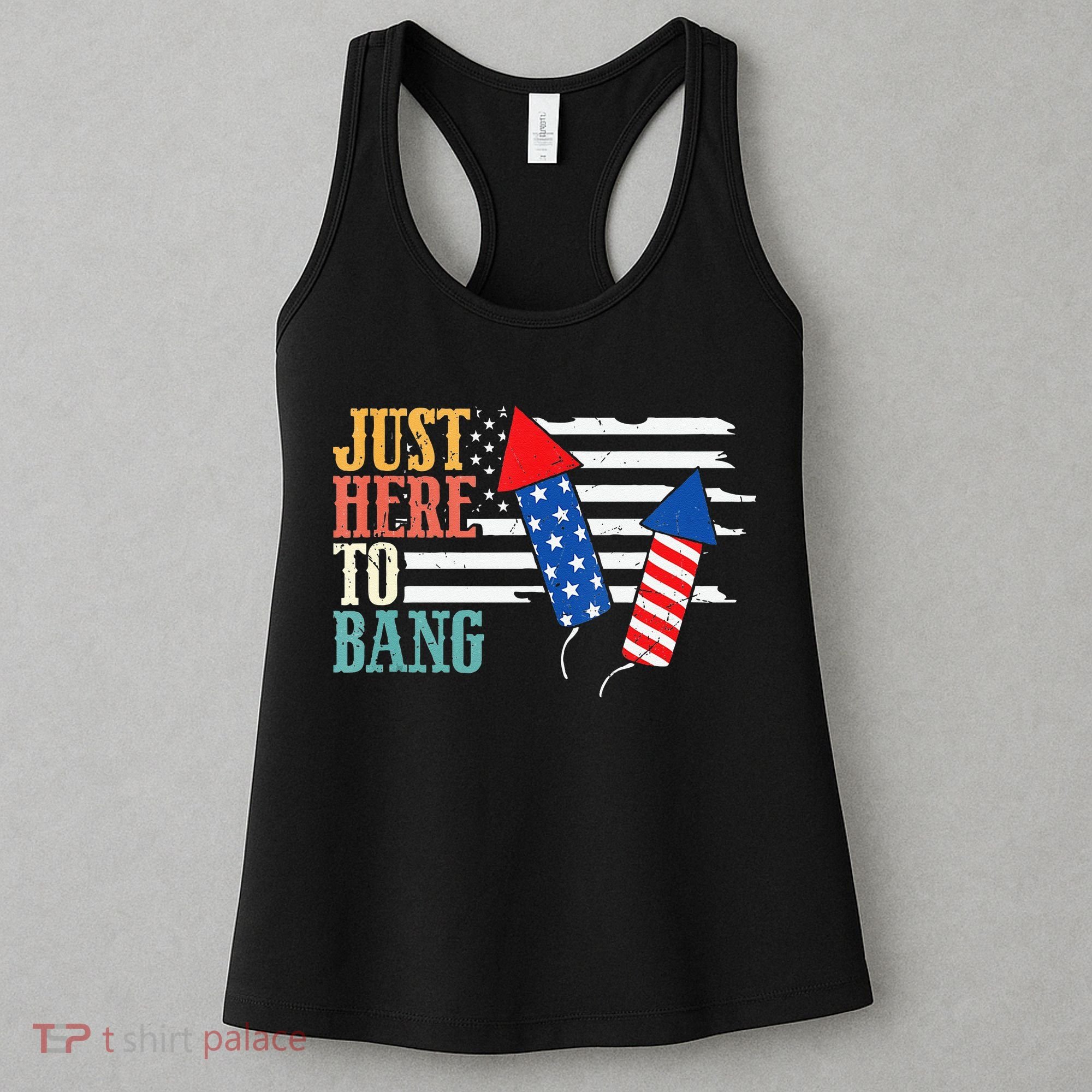 Funny Fourth Of July 4th Of July Im Just Here To Bang Women's Tank Top