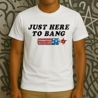 Funny Fourth Of July 4th Of July Im Just Here To Bang T-Shirt thumb 3