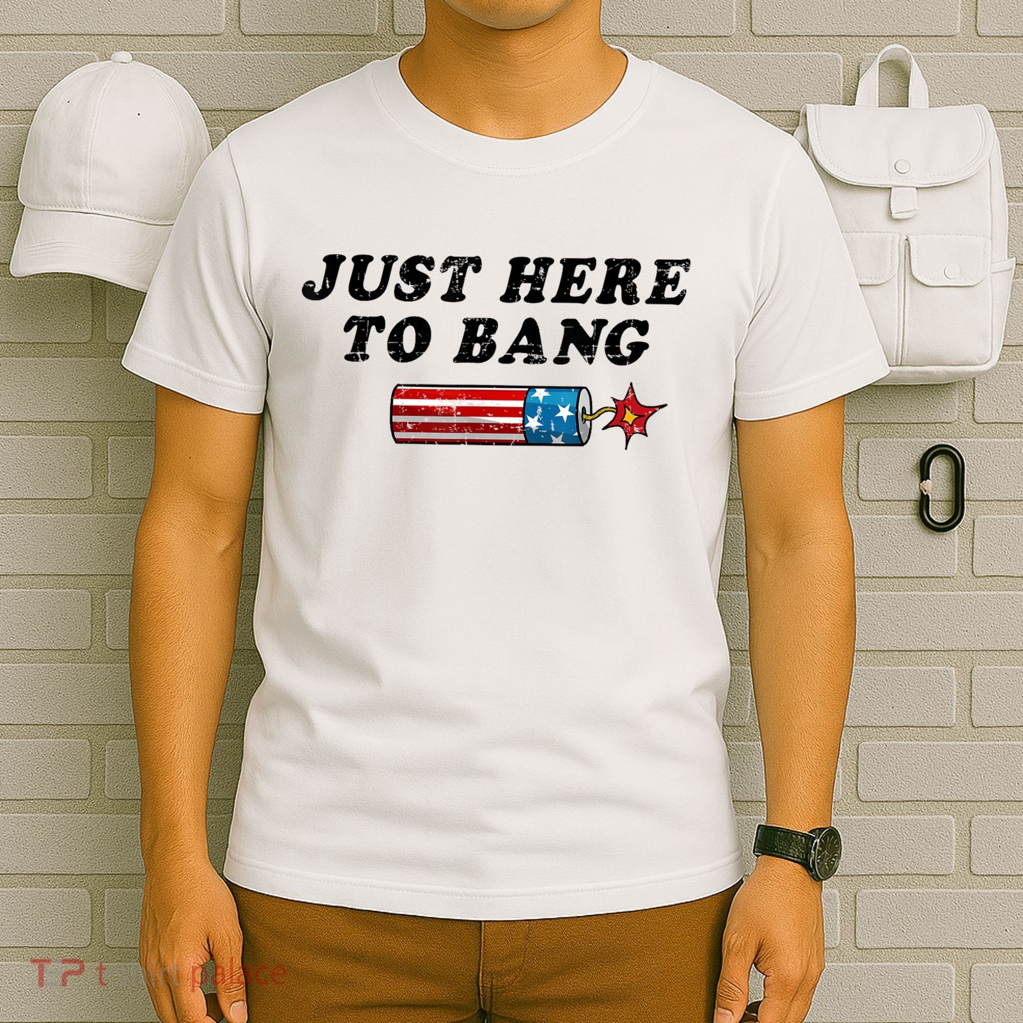 Funny Fourth Of July 4th Of July Im Just Here To Bang T-Shirt