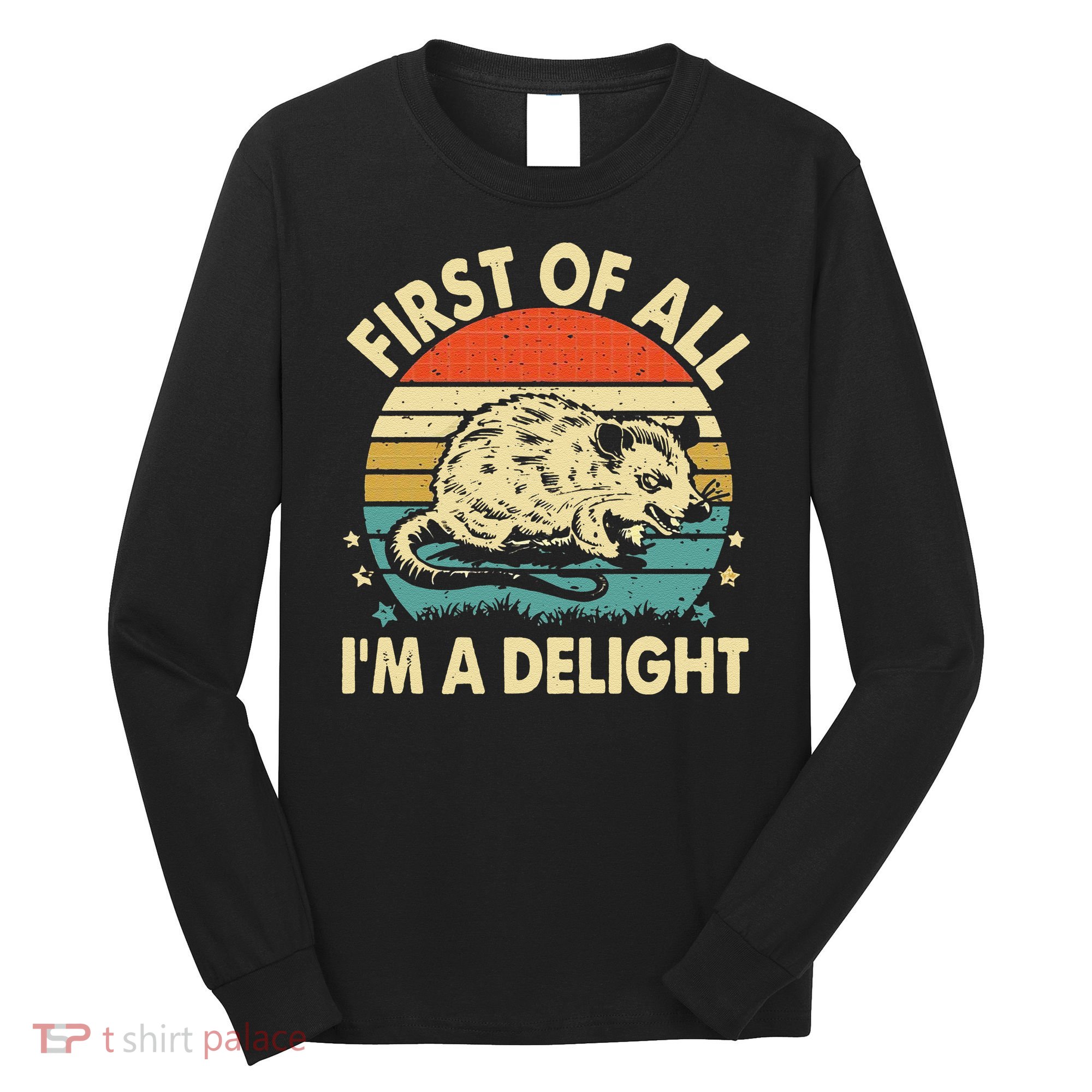 Funny First Of All IM A Delight Gift Long Sleeve Shirt