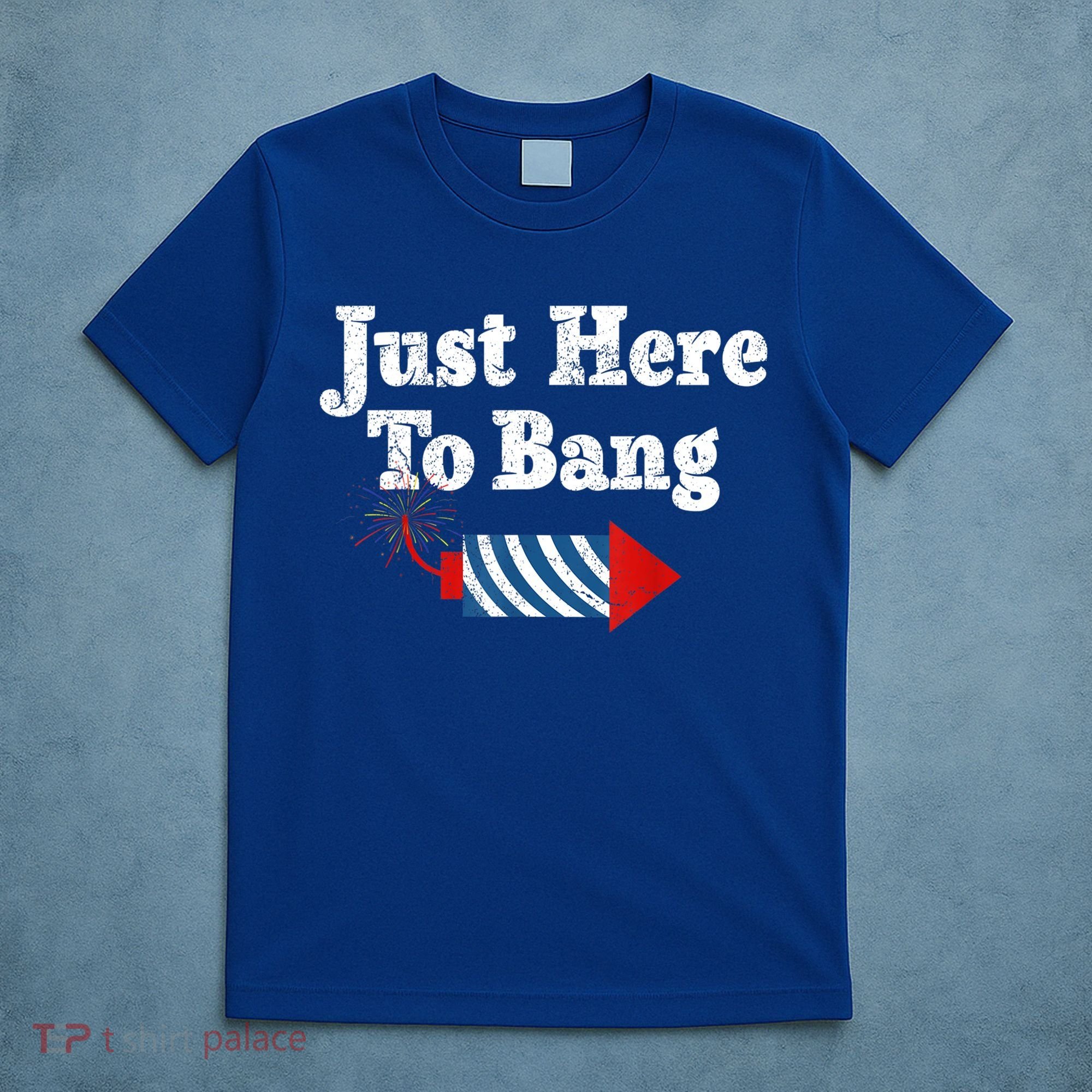 Funny Fourth Of July 4th Of July I'm Just Here To Bang T-Shirt