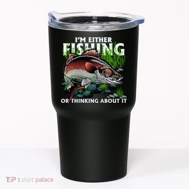 Funny Fishing Or Thinking About It Tumbler