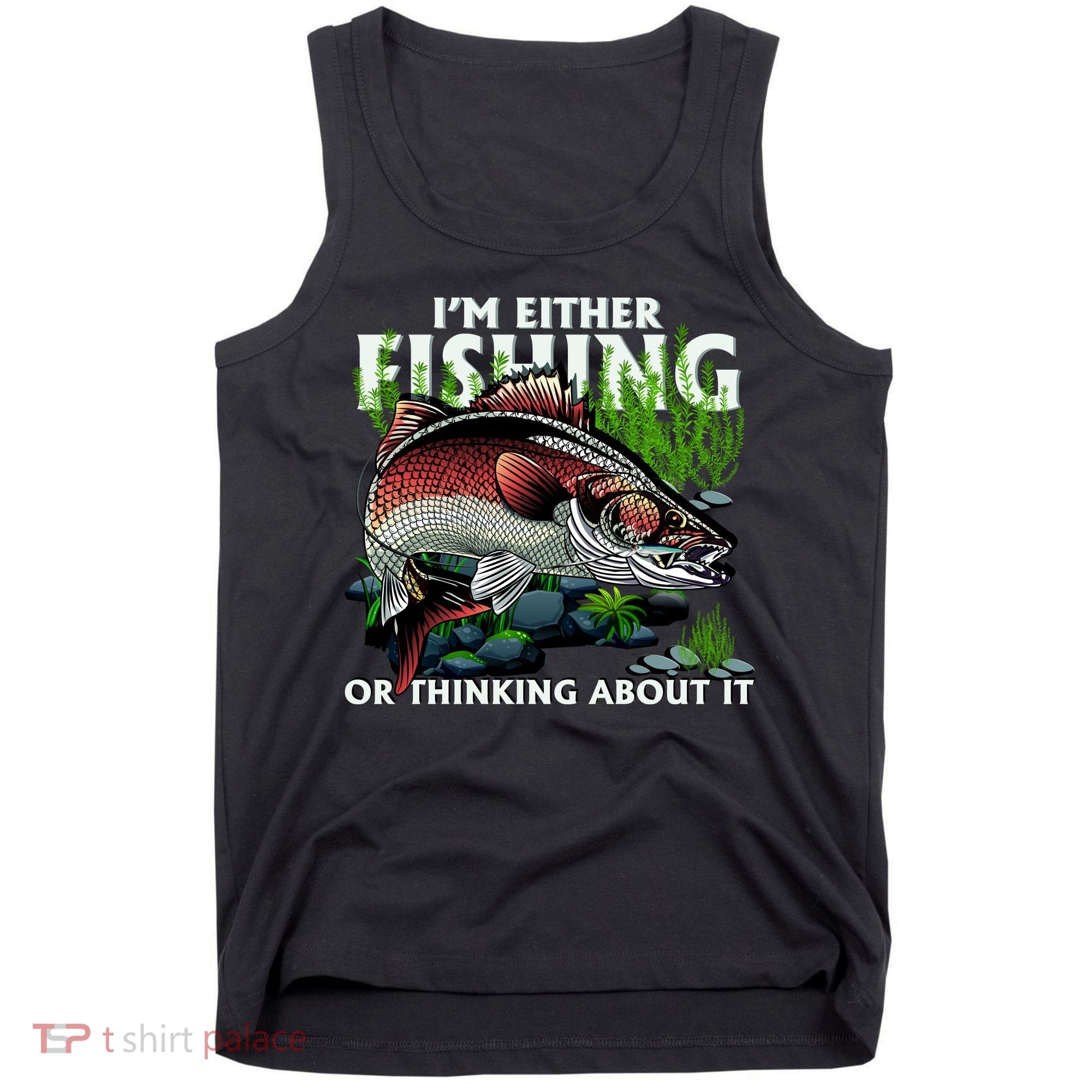 Funny Fishing Or Thinking About It Tank Top