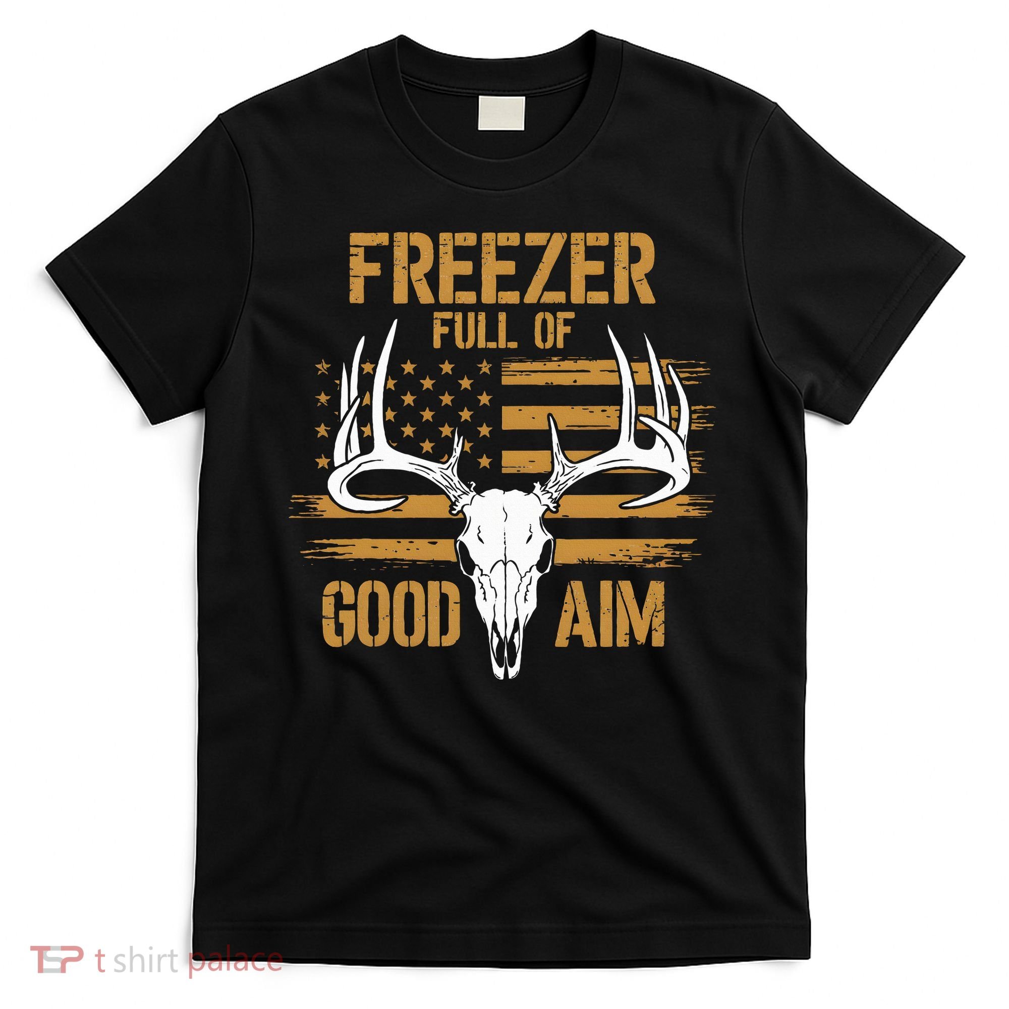 Freezer Full Of Good Aim Deer Hunting Season Hunter Dad T-Shirt