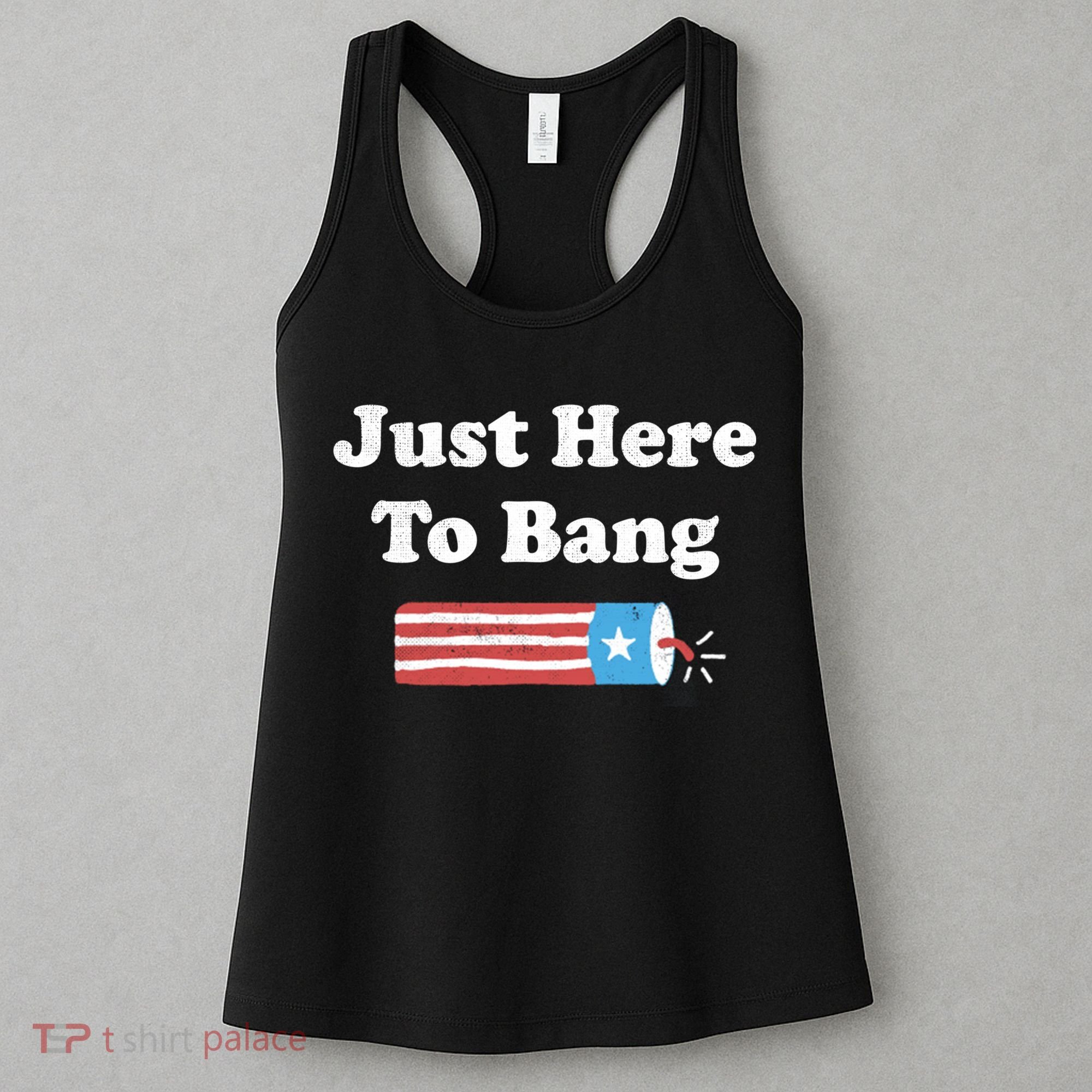 Funny Fourth Of July 4th Of July Im Just Here To Bang Long Women's Tank Top