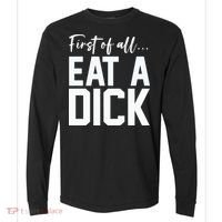 Funny First Of All Eat A Dick Funny Sarcasm Gift Comfort Colors Heavyweight Long Sleeve T-Shirt thumb 0