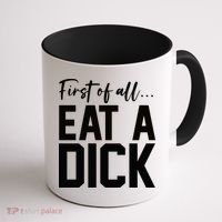 Funny First Of All Eat A Dick Funny Sarcasm Gift Coffee Mug thumb 1