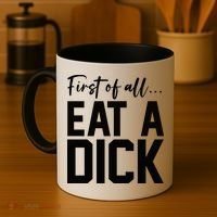 Funny First Of All Eat A Dick Funny Sarcasm Gift Coffee Mug thumb 4