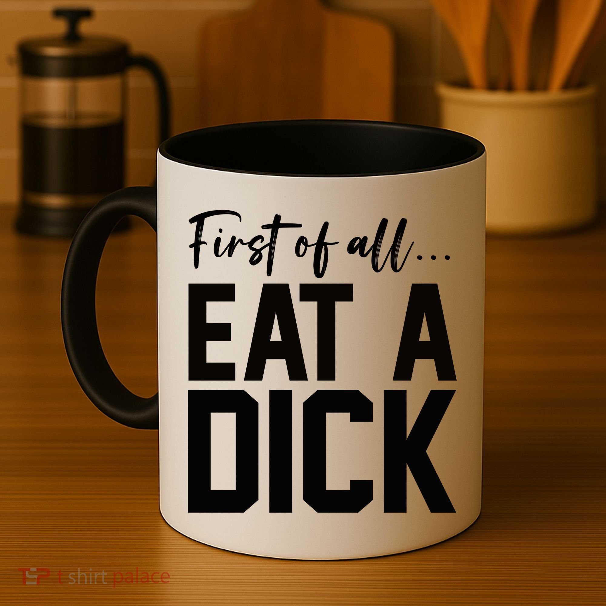 Funny First Of All Eat A Dick Funny Sarcasm Gift Coffee Mug