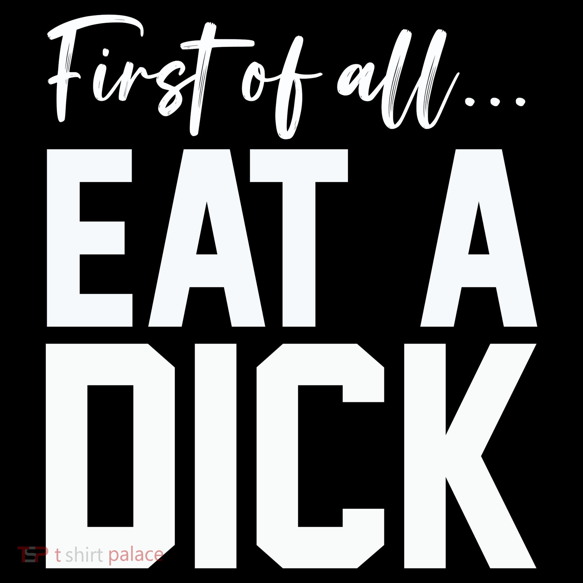 Funny First Of All Eat A Dick Funny Sarcasm Gift Women's Hoodie