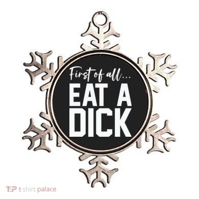 Funny First Of All Eat A Dick Funny Sarcasm Gift Ornament