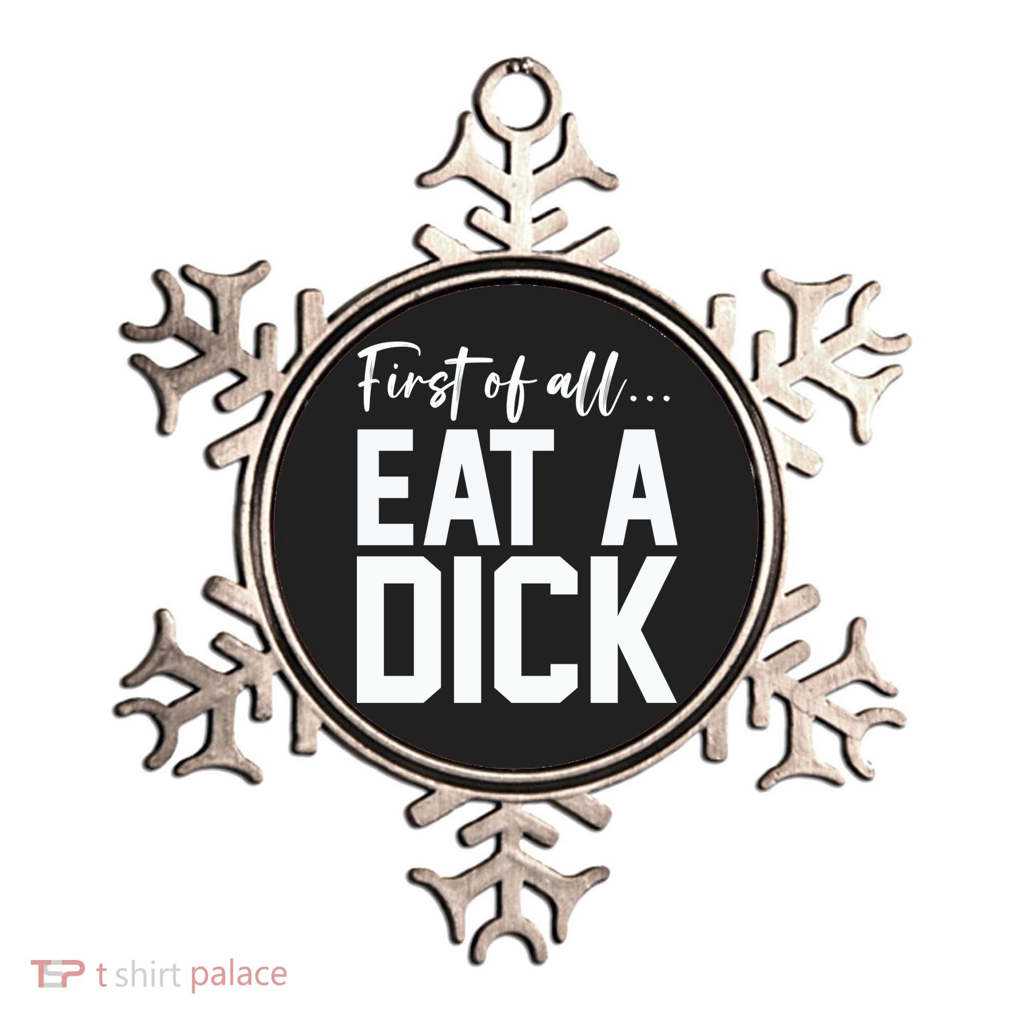Funny First Of All Eat A Dick Funny Sarcasm Gift Ornament