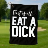 Funny First Of All Eat A Dick Funny Sarcasm Gift Golf Towel thumb 1