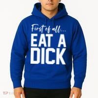 Funny First Of All Eat A Dick Funny Sarcasm Gift Hoodie thumb 2