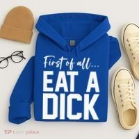 Funny First Of All Eat A Dick Funny Sarcasm Gift Hoodie thumb 4
