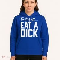Funny First Of All Eat A Dick Funny Sarcasm Gift Hoodie thumb 5