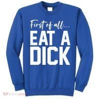 Funny First Of All Eat A Dick Funny Sarcasm Gift Sweatshirt thumb 0