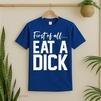 Funny First Of All Eat A Dick Funny Sarcasm Gift T-Shirt thumb 2