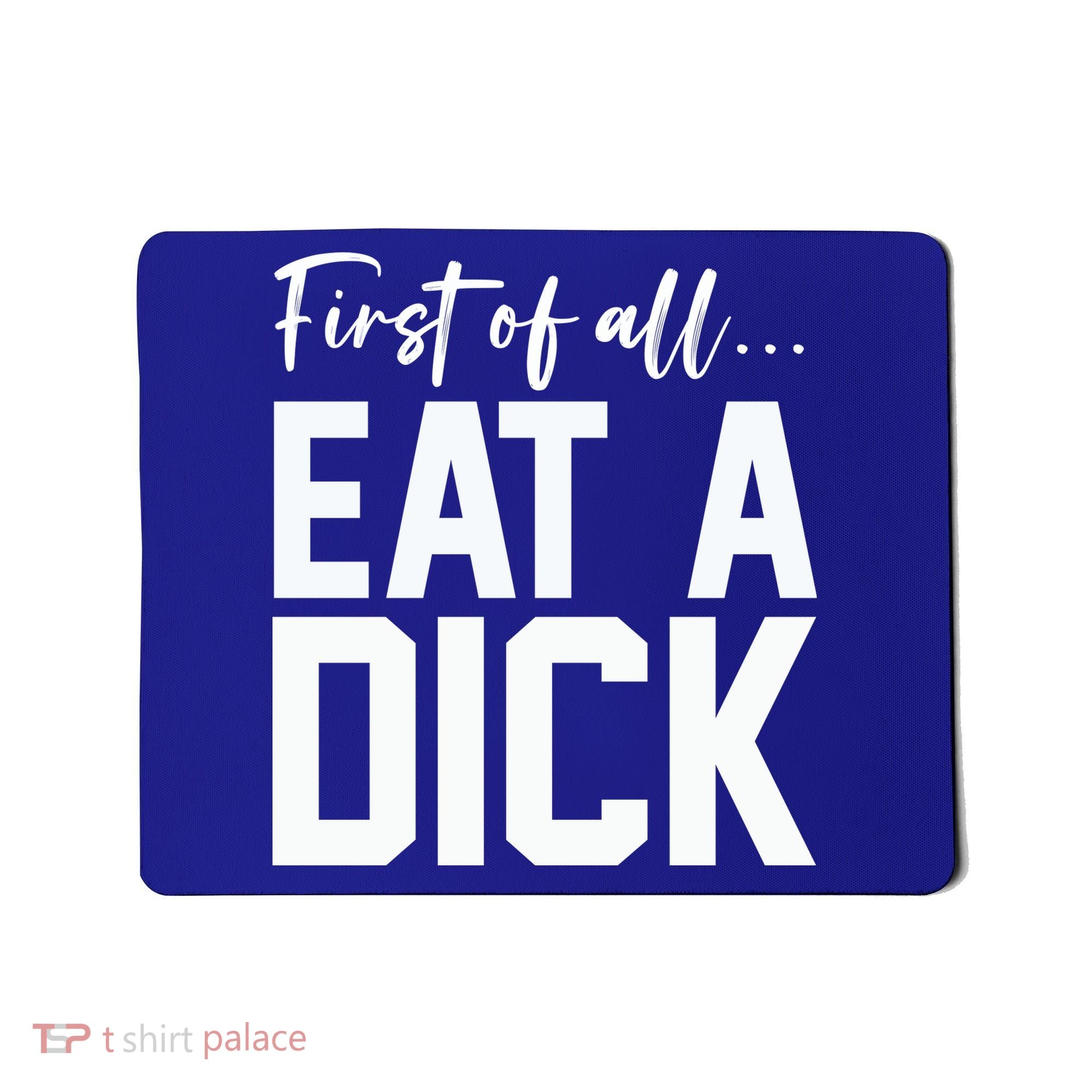 Funny First Of All Eat A Dick Funny Sarcasm Gift Mousepad