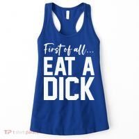Funny First Of All Eat A Dick Funny Sarcasm Gift Women's Tank Top thumb 0