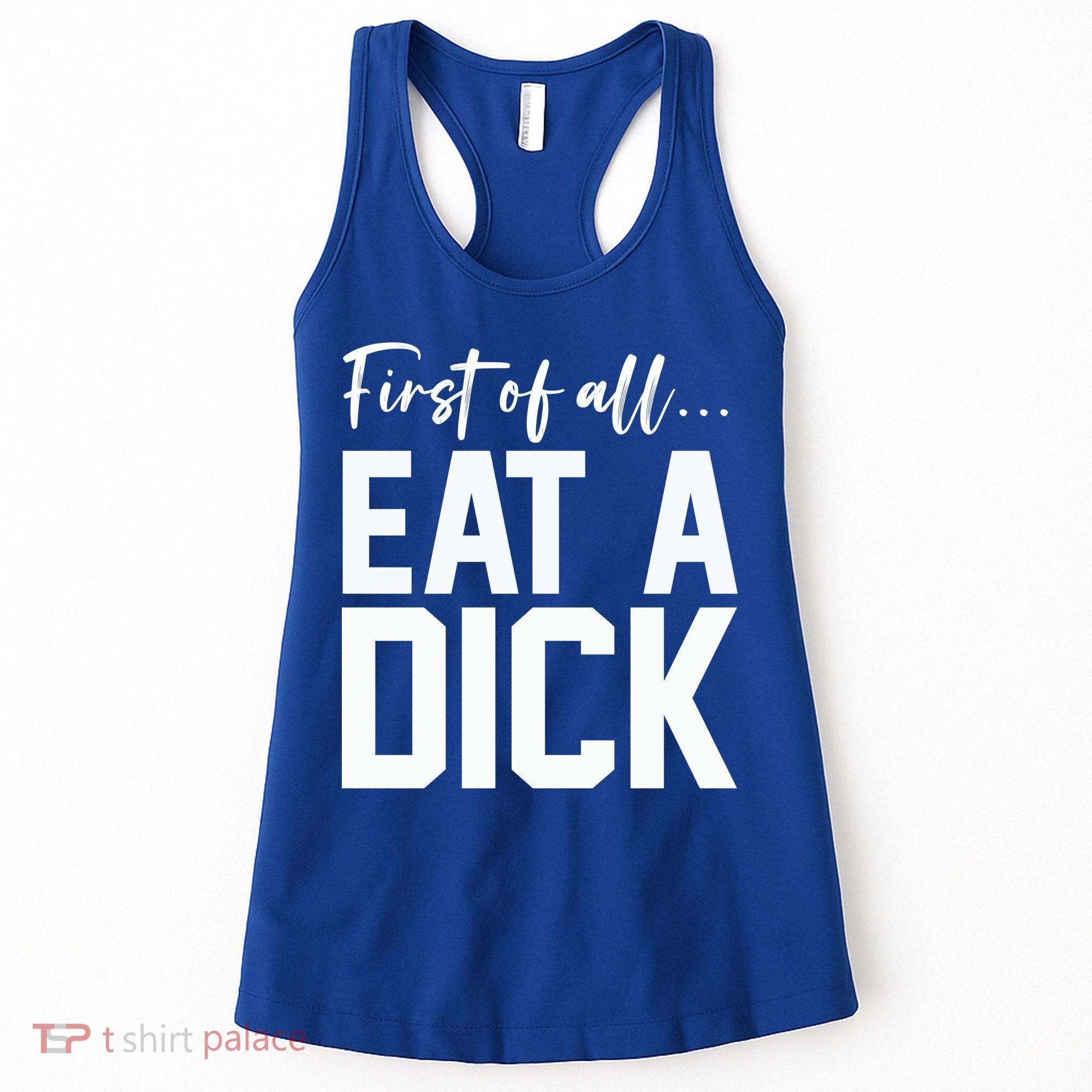 Funny First Of All Eat A Dick Funny Sarcasm Gift Women's Tank Top