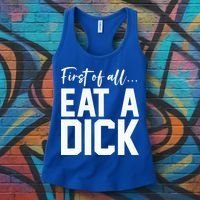 Funny First Of All Eat A Dick Funny Sarcasm Gift Women's Tank Top thumb 3