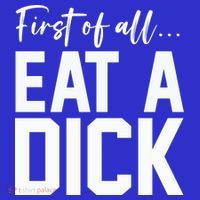 Funny First Of All Eat A Dick Funny Sarcasm Gift Women's Tank Top thumb 5