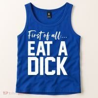 Funny First Of All Eat A Dick Funny Sarcasm Gift Tank Top thumb 2