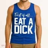 Funny First Of All Eat A Dick Funny Sarcasm Gift Tank Top thumb 3