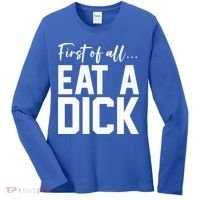 Funny First Of All Eat A Dick Funny Sarcasm Gift Women's Long Sleeve Shirt thumb 0