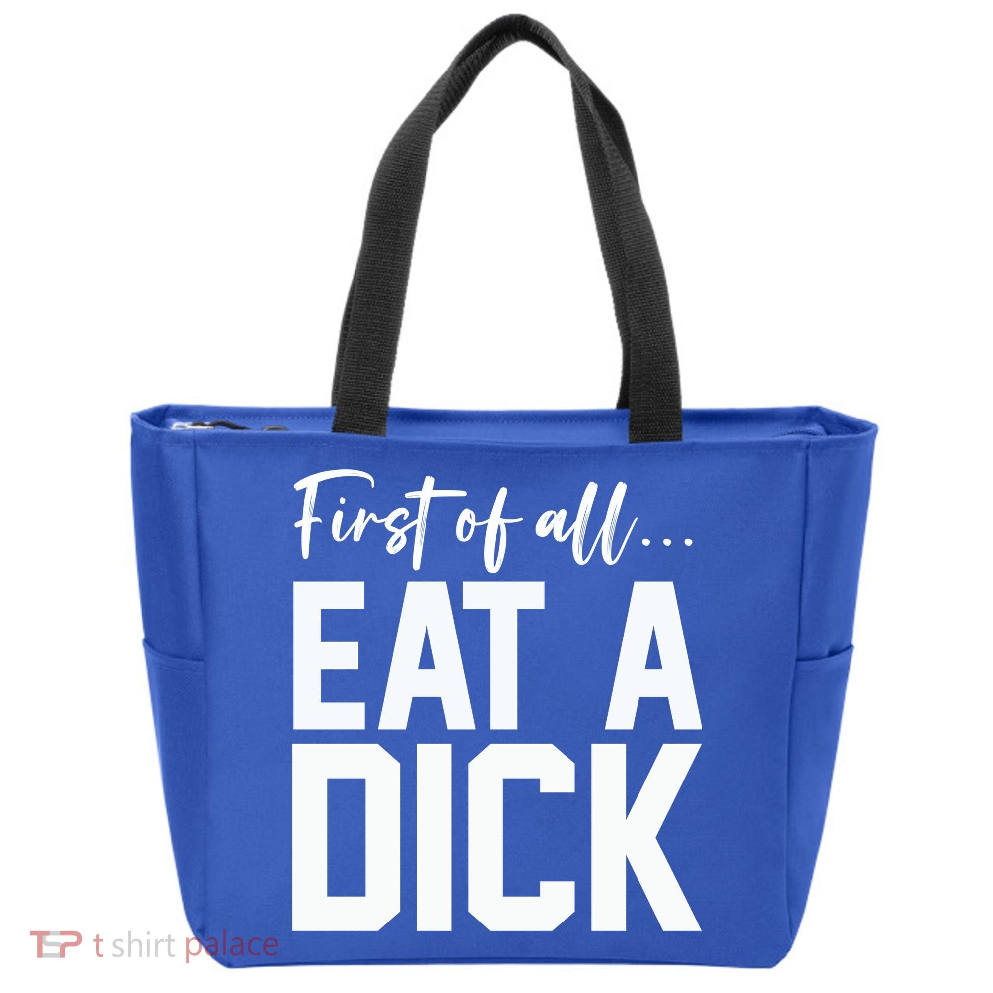 Funny First Of All Eat A Dick Funny Sarcasm Gift Tote Bag