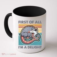 Funny First Of All Im A Delight Screaming Opossum Coffee Mug thumb 0