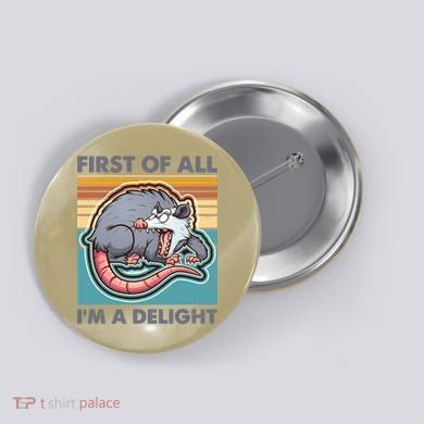 Funny First Of All Im A Delight Screaming Opossum Button