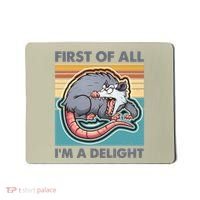 Funny First Of All Im A Delight Screaming Opossum Mousepad thumb 0