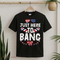 Funny Fourth Of July 4th Of July IM Just Here To Bang T-Shirt thumb 2