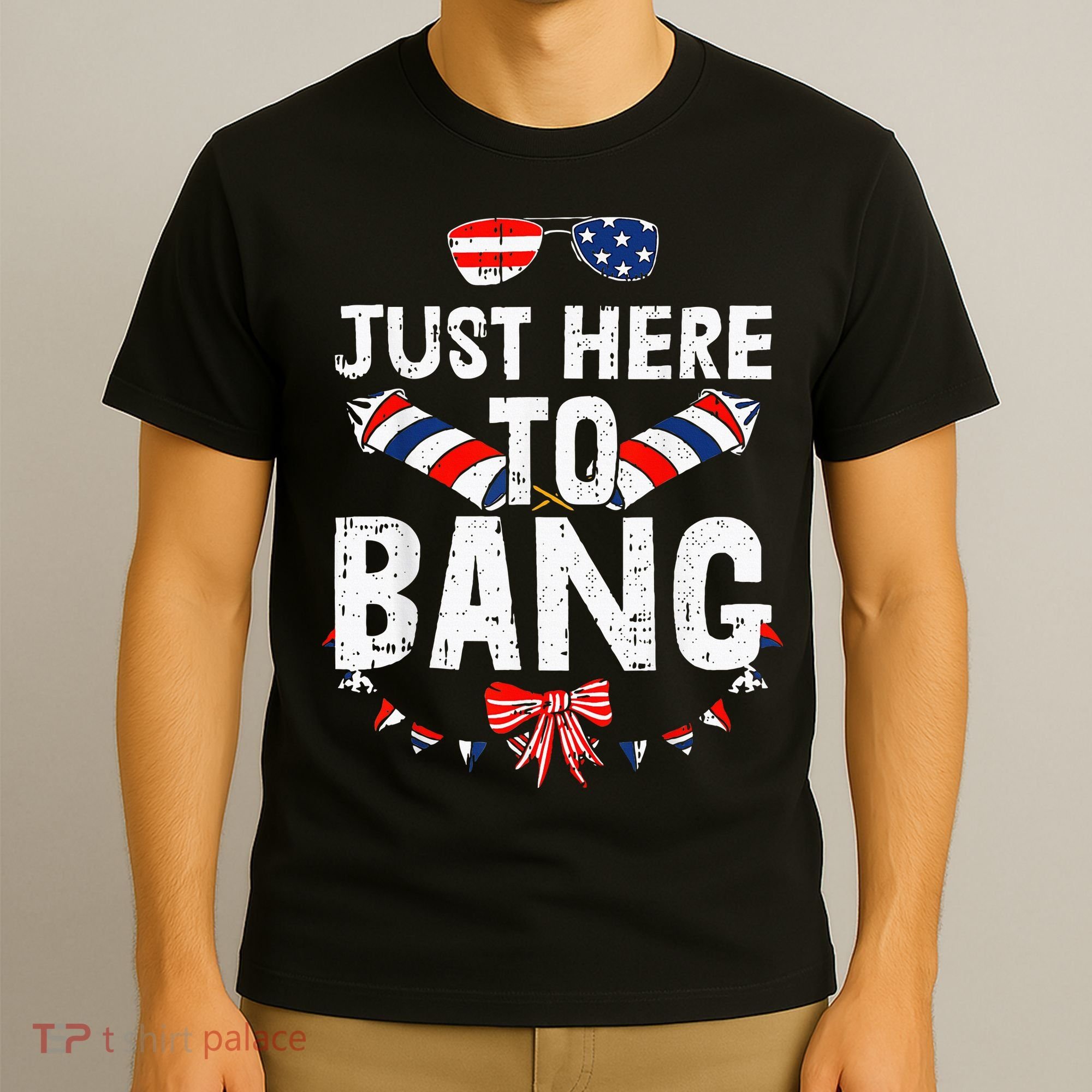 Funny Fourth Of July 4th Of July IM Just Here To Bang T-Shirt