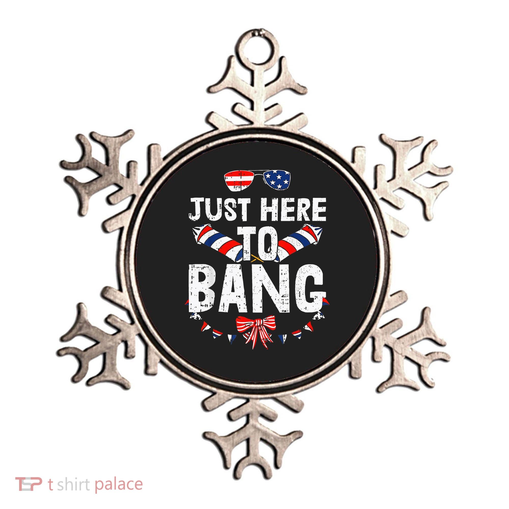 Funny Fourth Of July 4th Of July IM Just Here To Bang Ornament