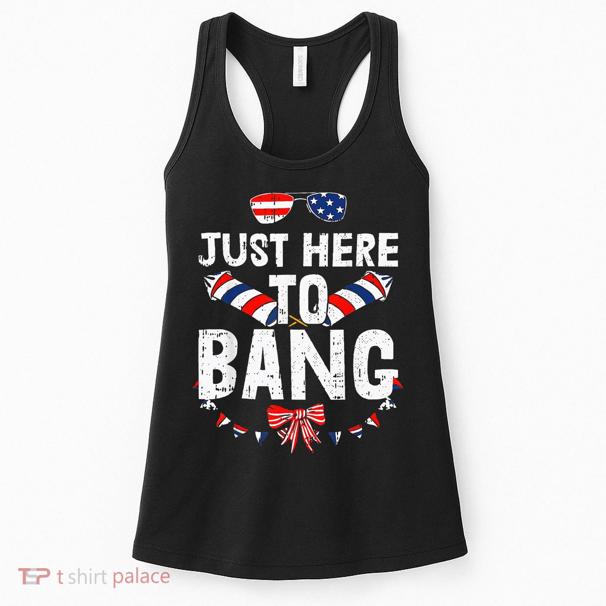 Funny Fourth Of July 4th Of July IM Just Here To Bang Women's Tank Top