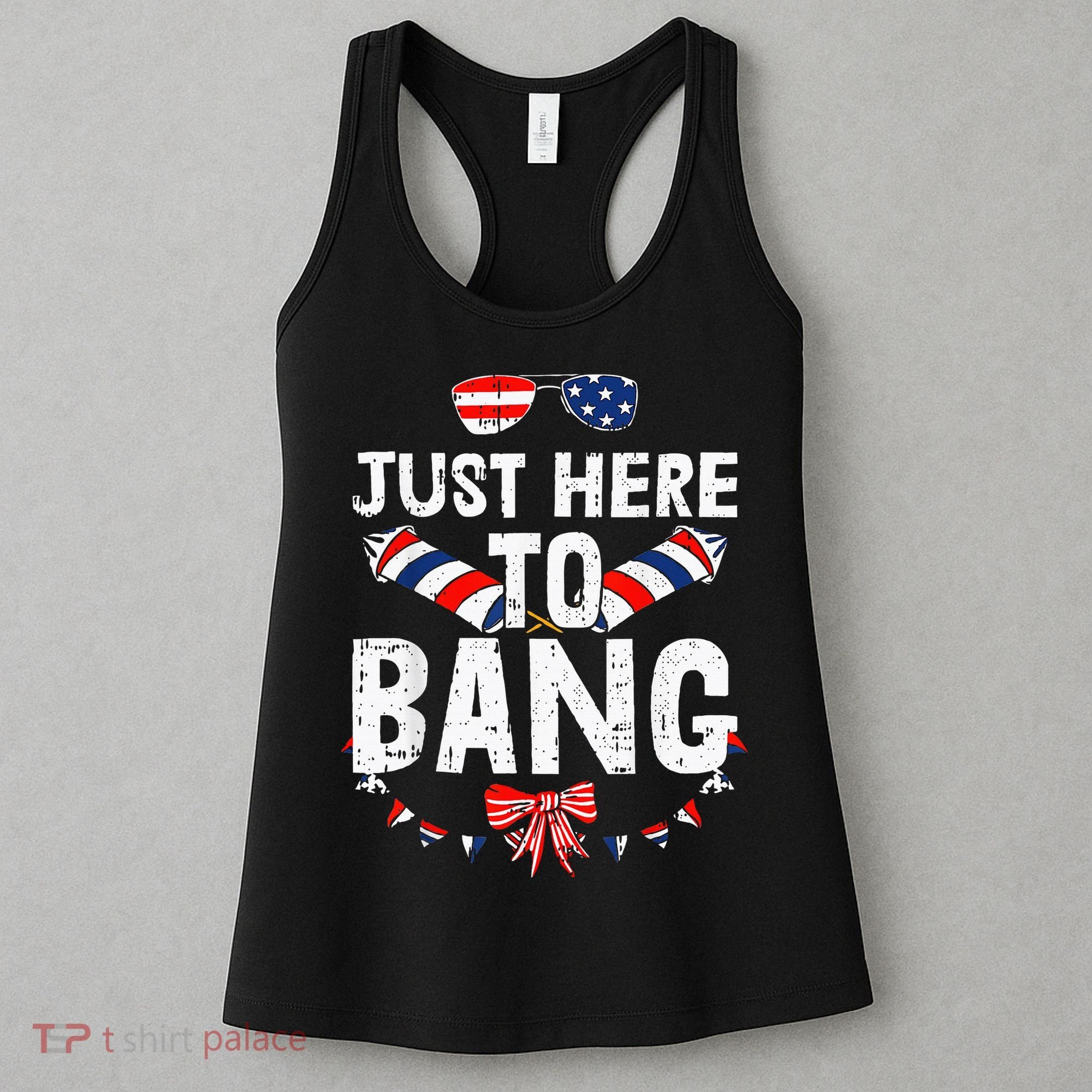 Funny Fourth Of July 4th Of July IM Just Here To Bang Women's Tank Top