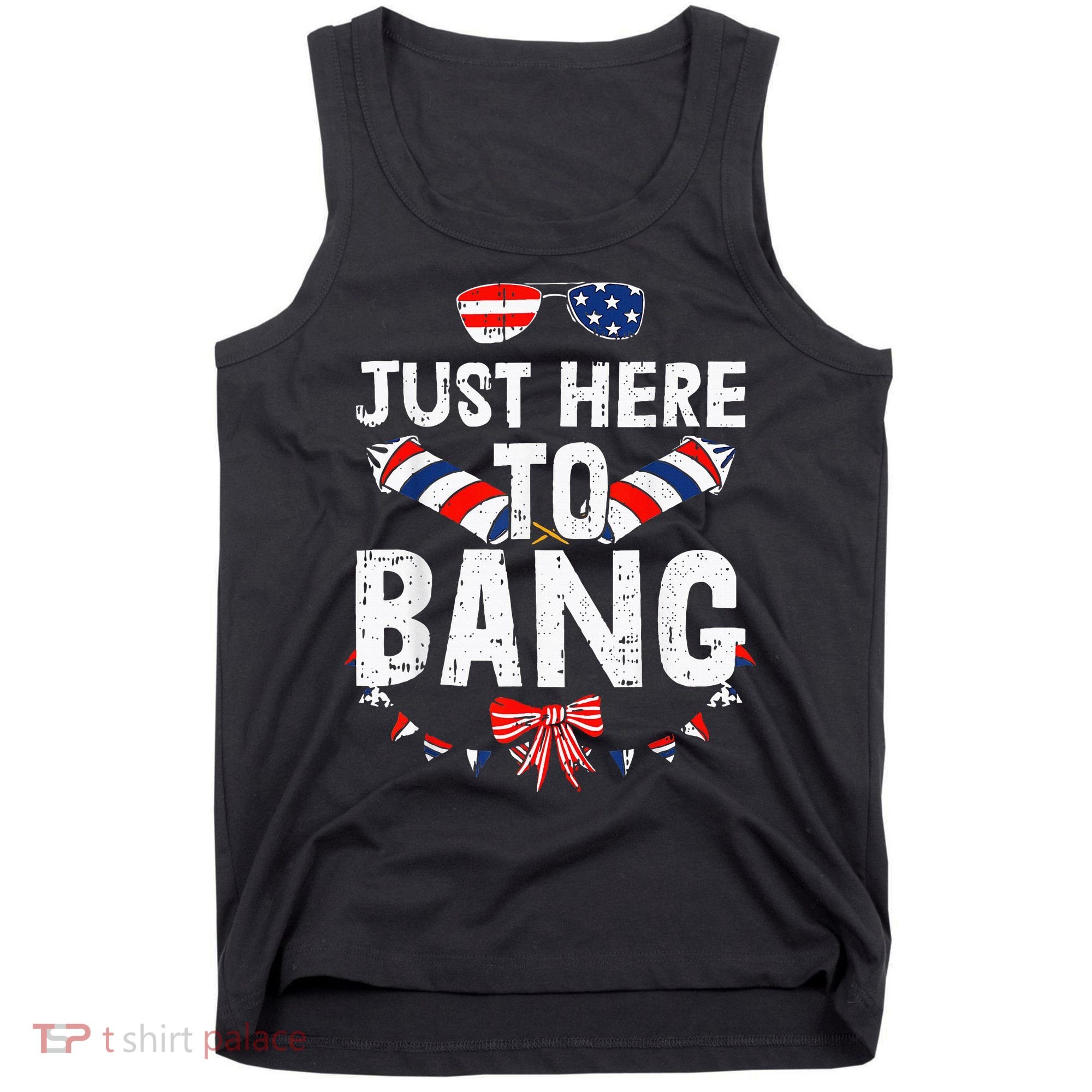 Funny Fourth Of July 4th Of July IM Just Here To Bang Tank Top