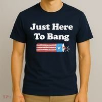 Funny Fourth Of July 4th Of July I'm Just Here To Bang T-Shirt thumb 3