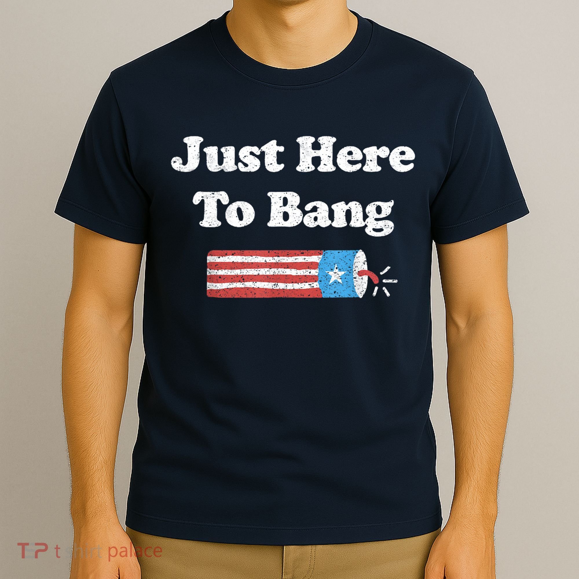 Funny Fourth Of July 4th Of July I'm Just Here To Bang T-Shirt