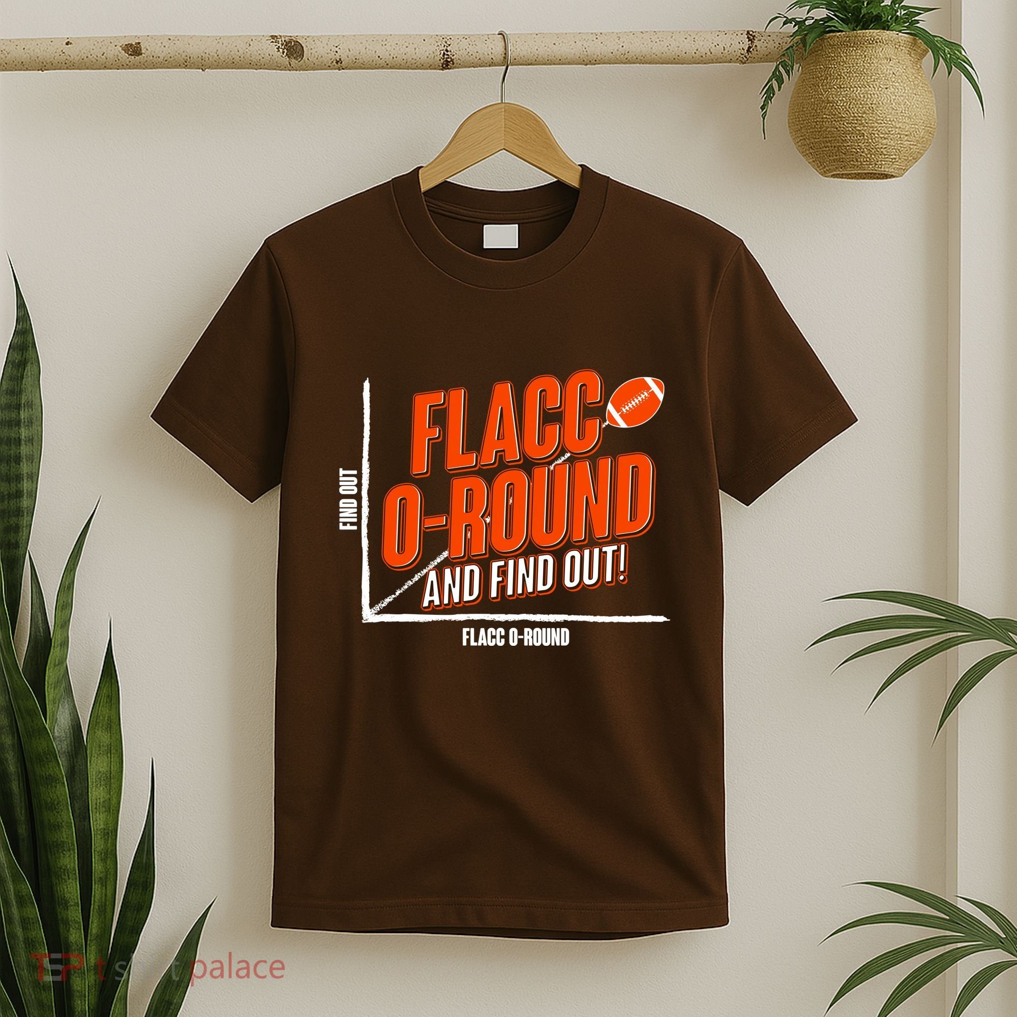 Funny Flacc O Round And Find Out Football Fan T-Shirt