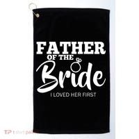 Funny Father Of The Bride Fatherly Love Dad Golf Towel thumb 0