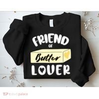 Funny Friend Of Butter Lover Matching Group Sweatshirt thumb 2