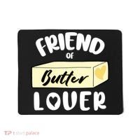 Funny Friend Of Butter Lover Matching Group Mousepad thumb 0