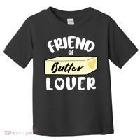 Funny Friend Of Butter Lover Matching Group Toddler T-Shirt thumb 0
